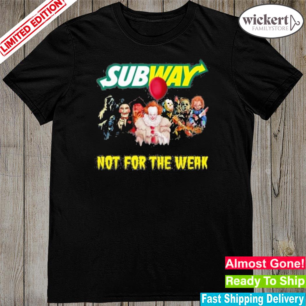 Official subway not for the weak shirt
