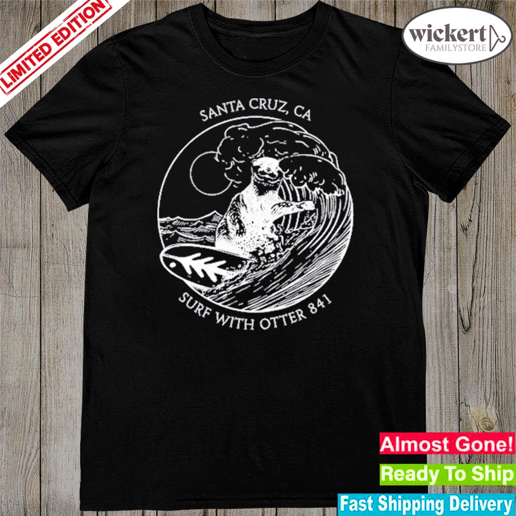 Official surf With Otter 841 Santa Cruz Ca Shirt