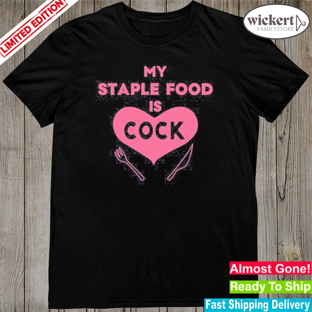 Official tentxclepriv My Staple Food Is Cock T-Shirt