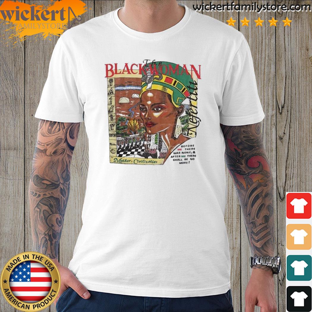 Official the Black Woman Mother Of Civilization Shirt