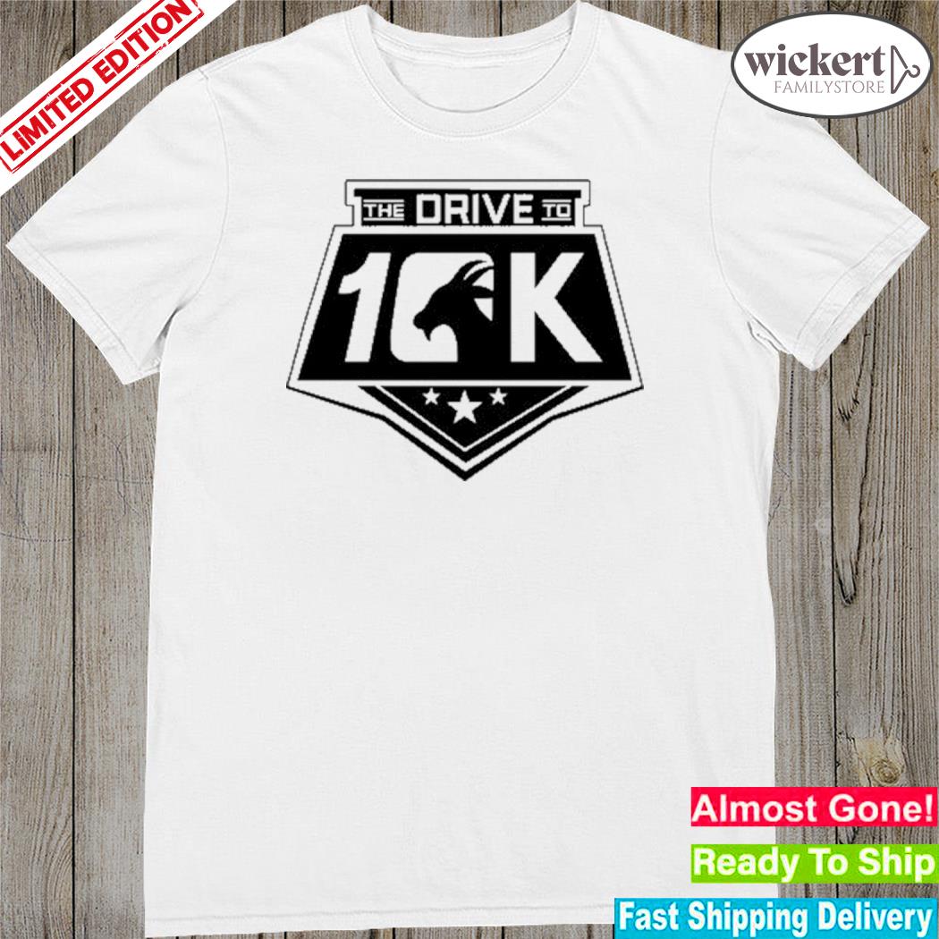 Official the Drive To 10K T Shirt