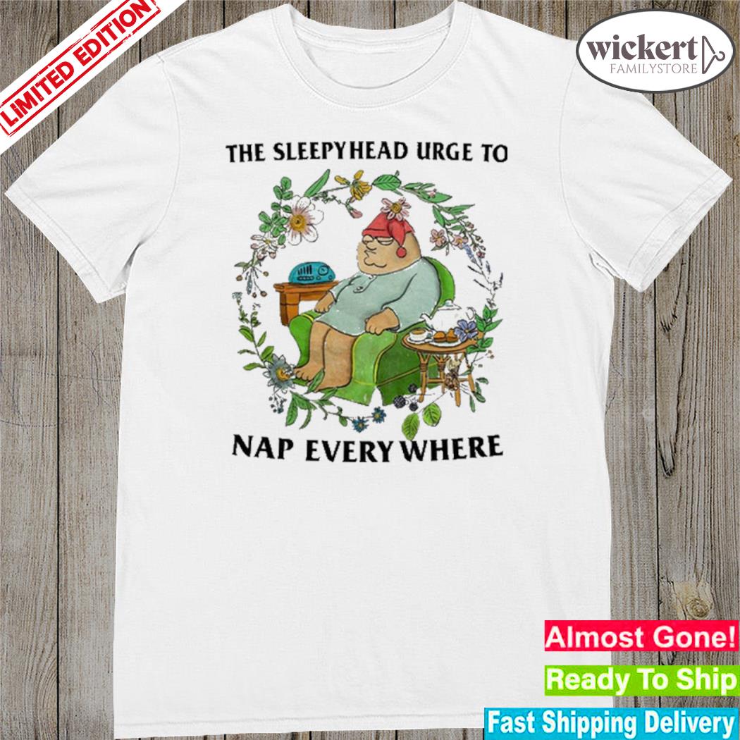 Official the sleepyhead urge to nap everywhere shirt