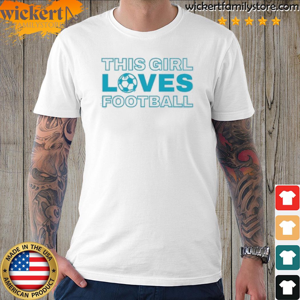 Official this girl loves Football shirt