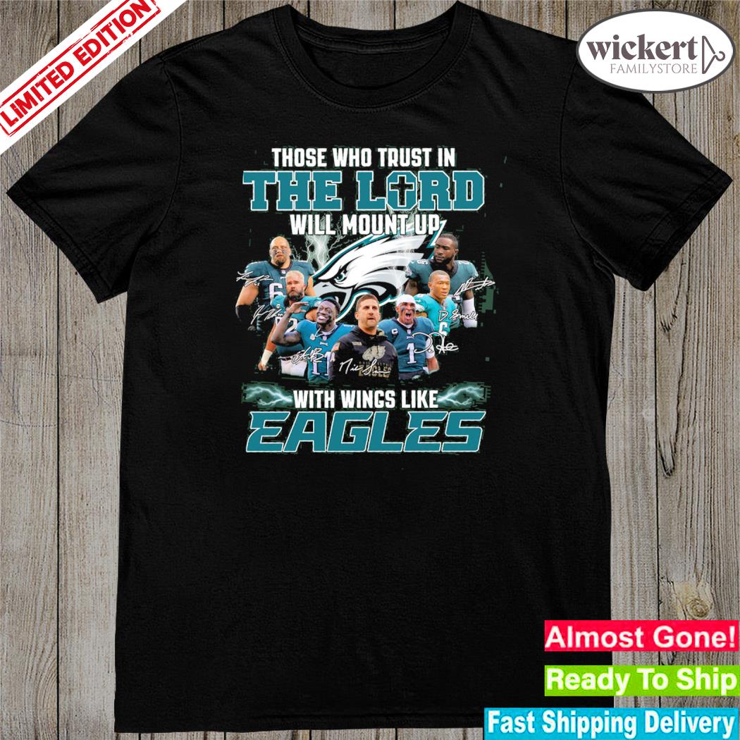 Official those who trust in the lord will mount up with wings like eagles shirt