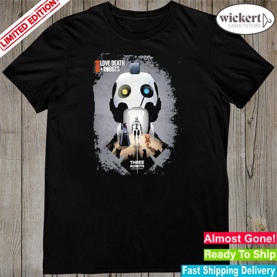 Official three robots love death and robots shirt