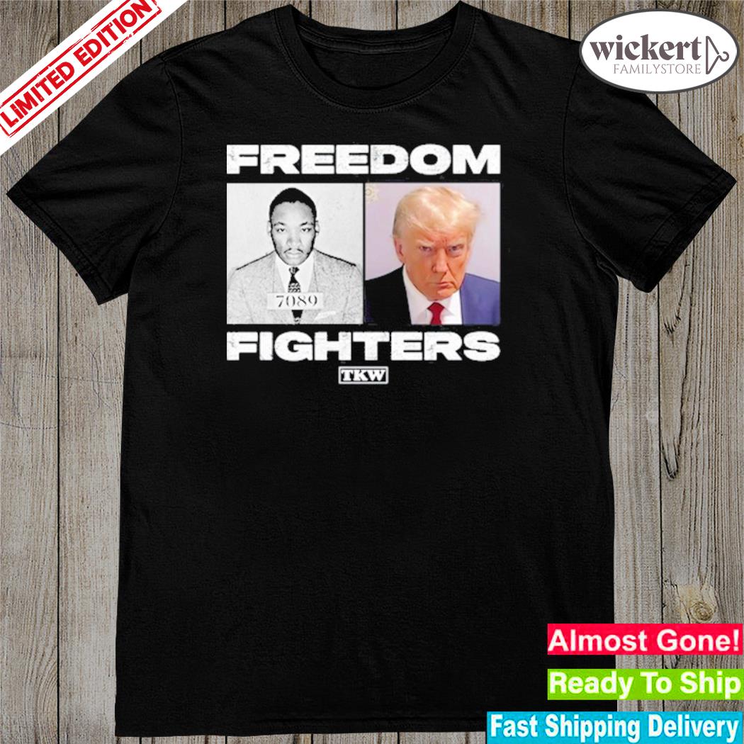 Official trump and mlk freedom fighters shirt