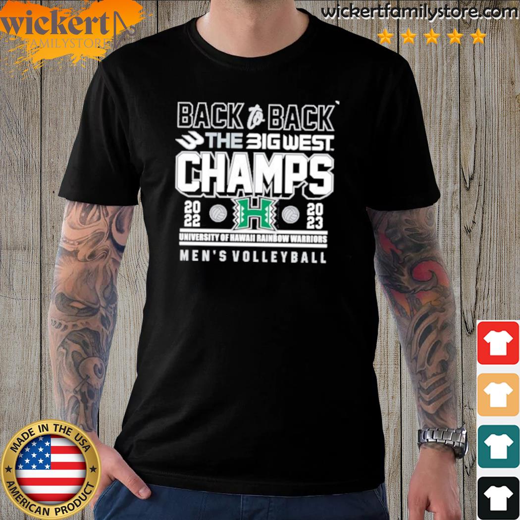 Official university Of Hawaii Rainbow Warriors Back To Back The Big West Champions 2022-2023 Men’S Volleyball Shirt