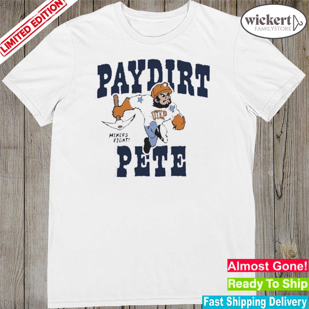 Official utep miners paydirt pete 2023 shirt