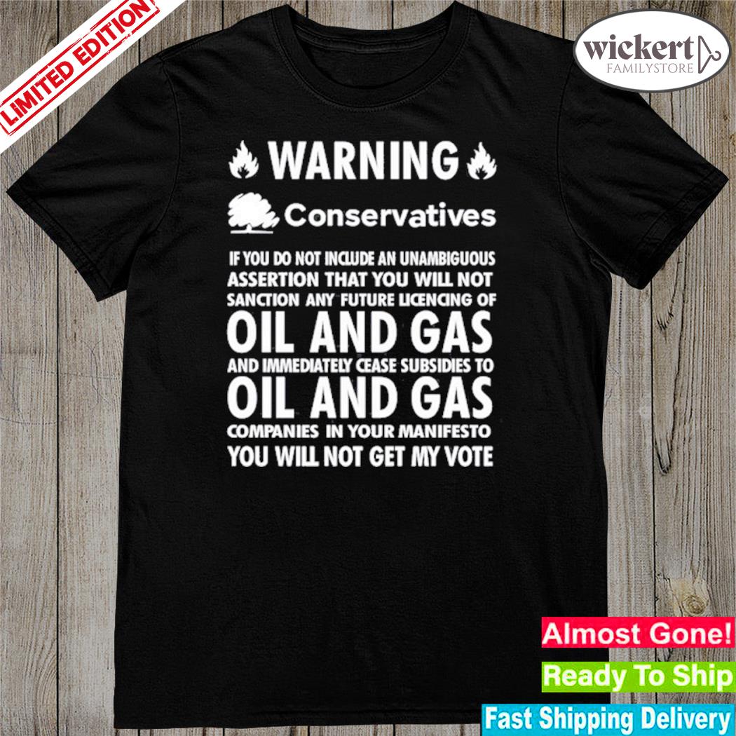Official warning conservatives oil and gas shirt