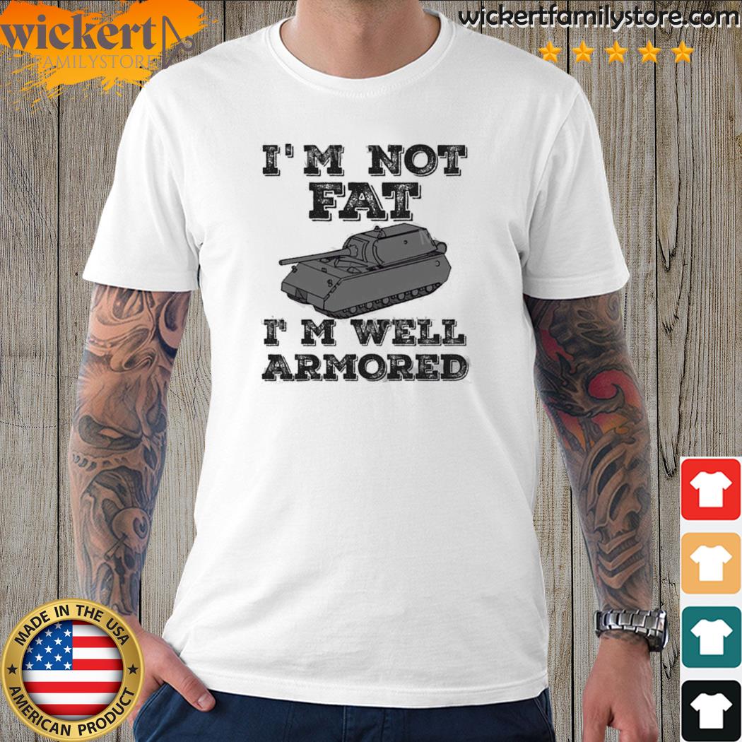Official weekend I'm not fat I'm well armored shirt