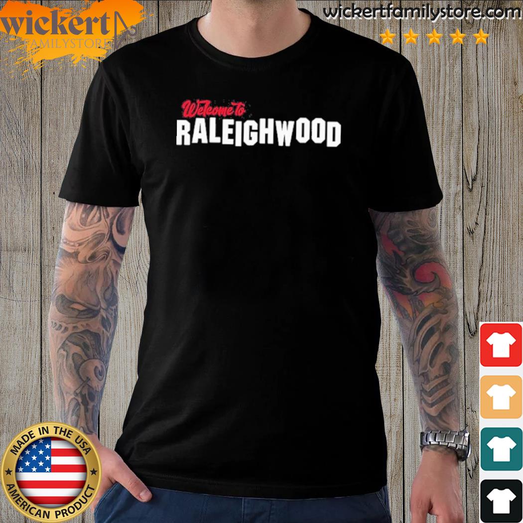 Official welcome To Raleighwood Shirt