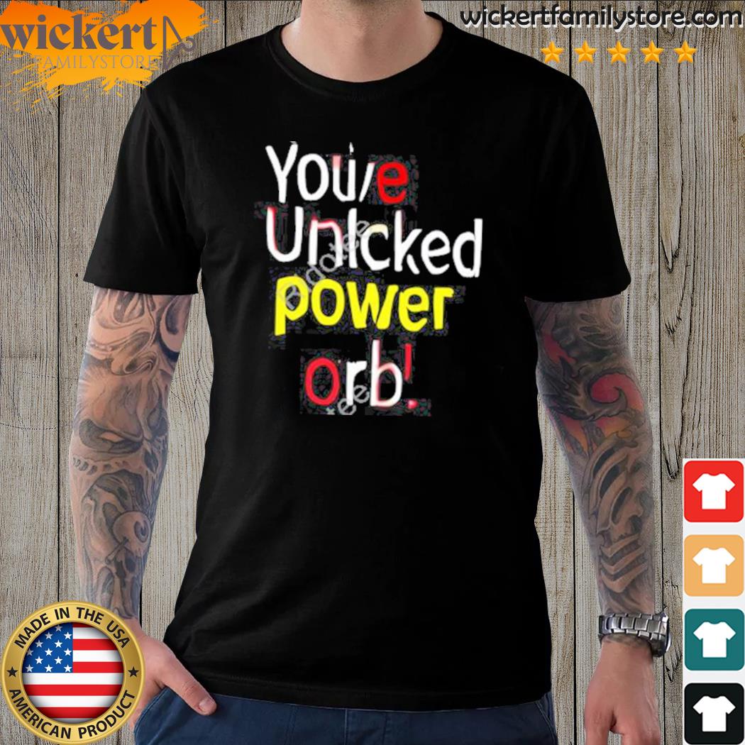 Official you've unlcked power orb 2024 shirt