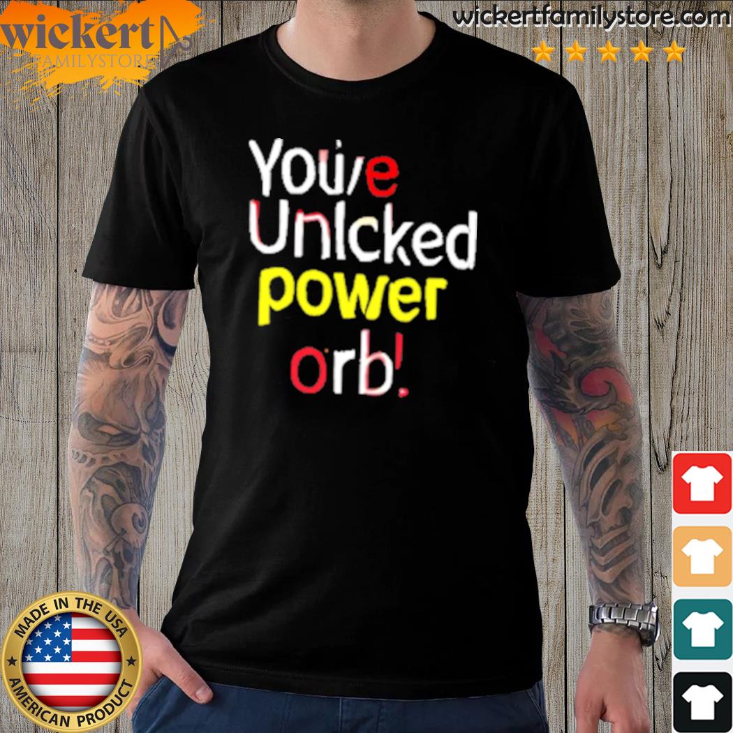 Official you've unlcked power orb shirt