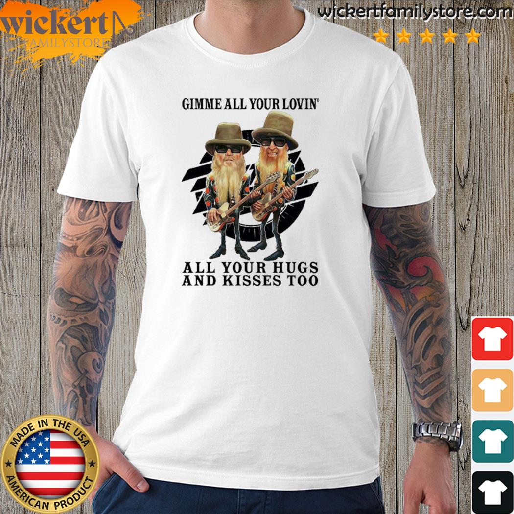Official zZ Top Gimme All Your Lovin’ All Your Hugs And Kisses Too T-Shirt
