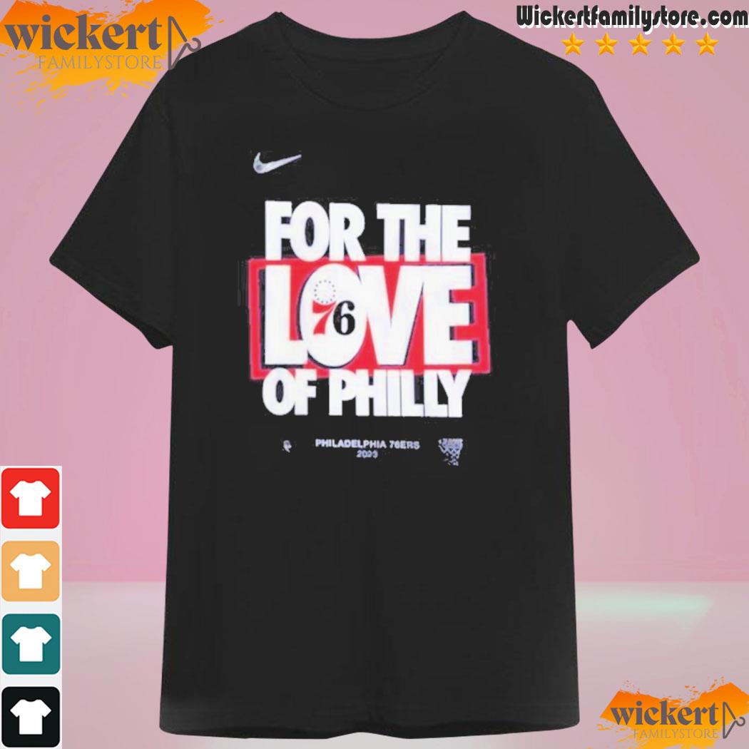 Philadelphia 76Ers Nike For The Love Of Philly 2023 Nba Playoffs shirt