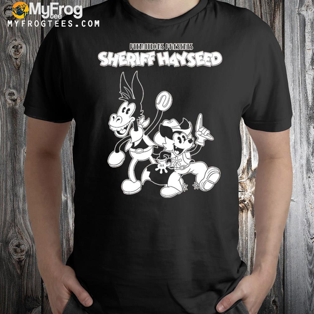 Piemations presents sheriff hayseed shirt