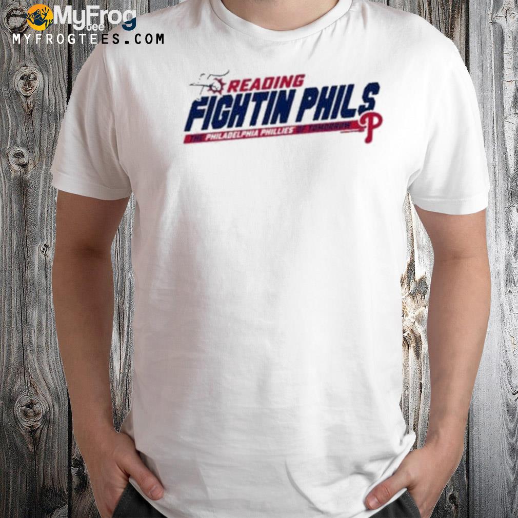 Reading fightin phils the philadelphia phillies of tomorrow 2022 shirt