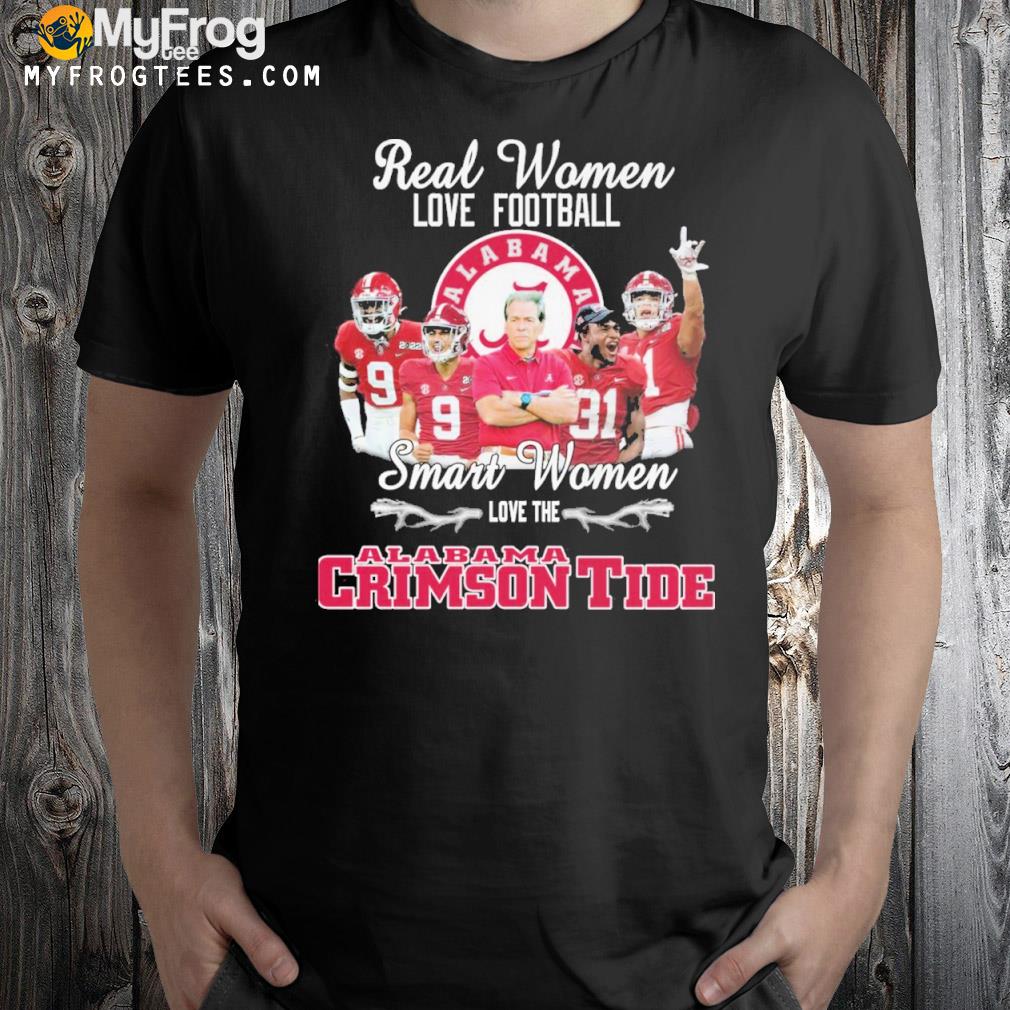Real women love Football smart women Alabama crimson tide shirt