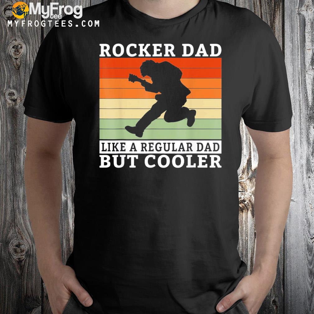 Rocker Dad like a regular Dad but cooler Rock Dad T-Shirt