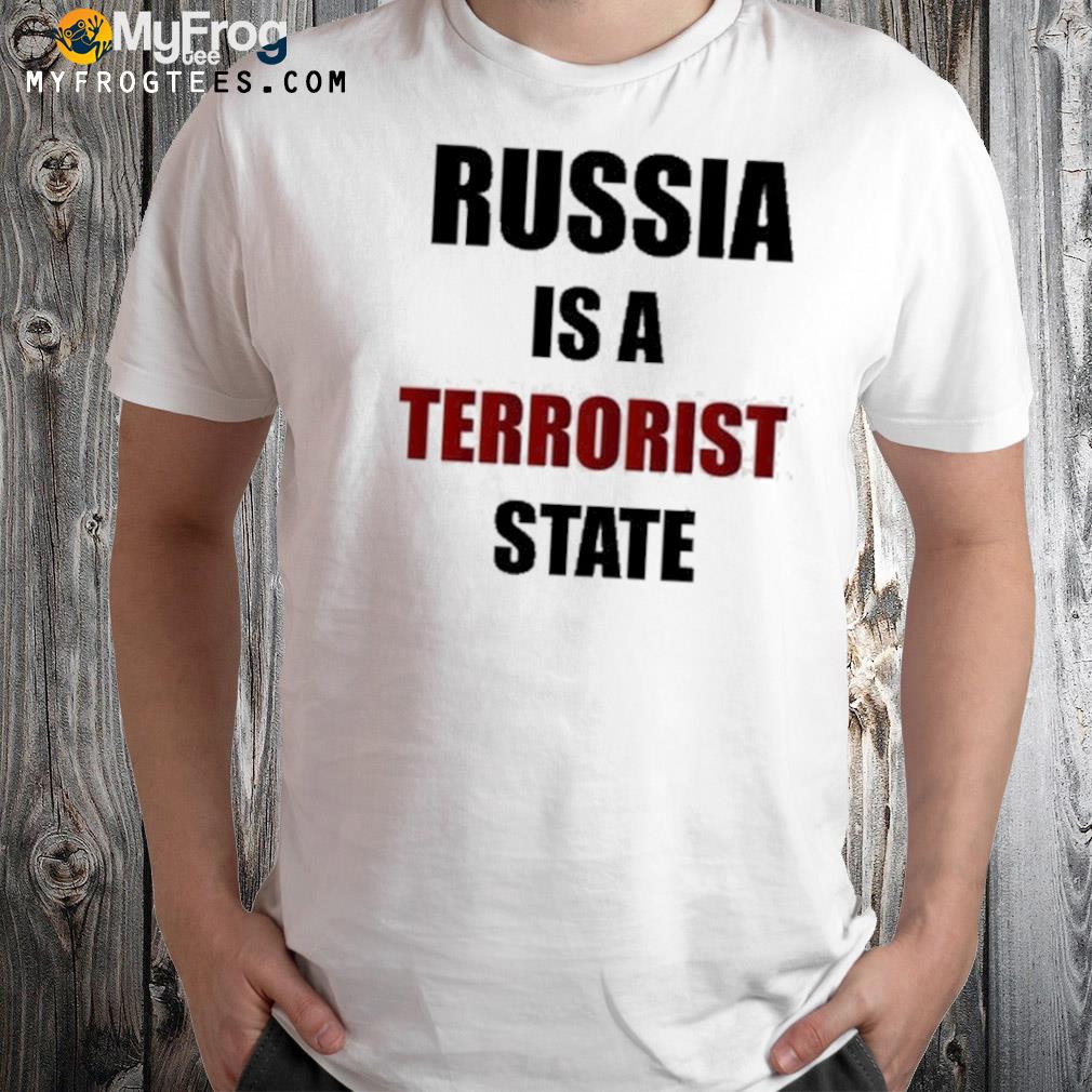 Russia is a terrorist state shirt