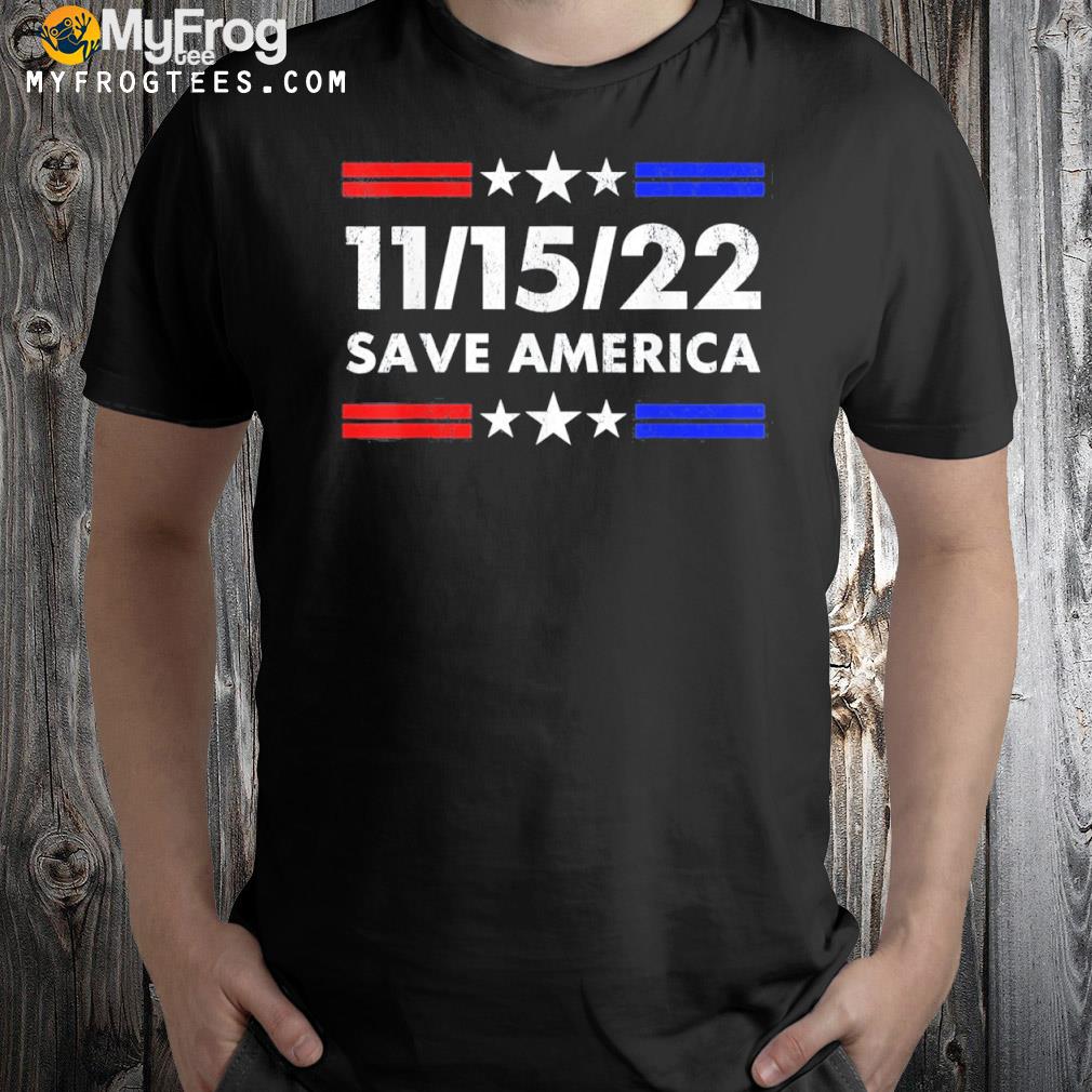 Save America conservative American patriot november 15th usa shirt