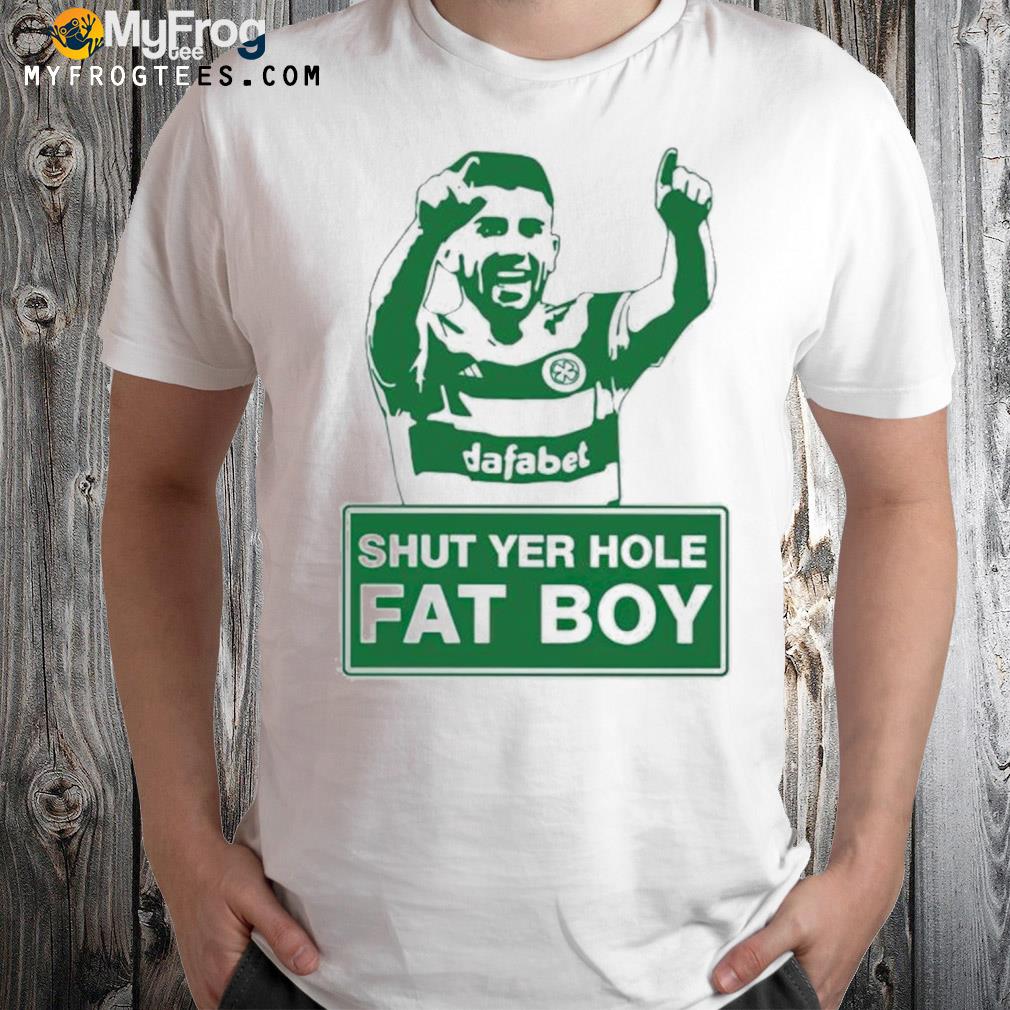 Shut yer hole fat boy shirt