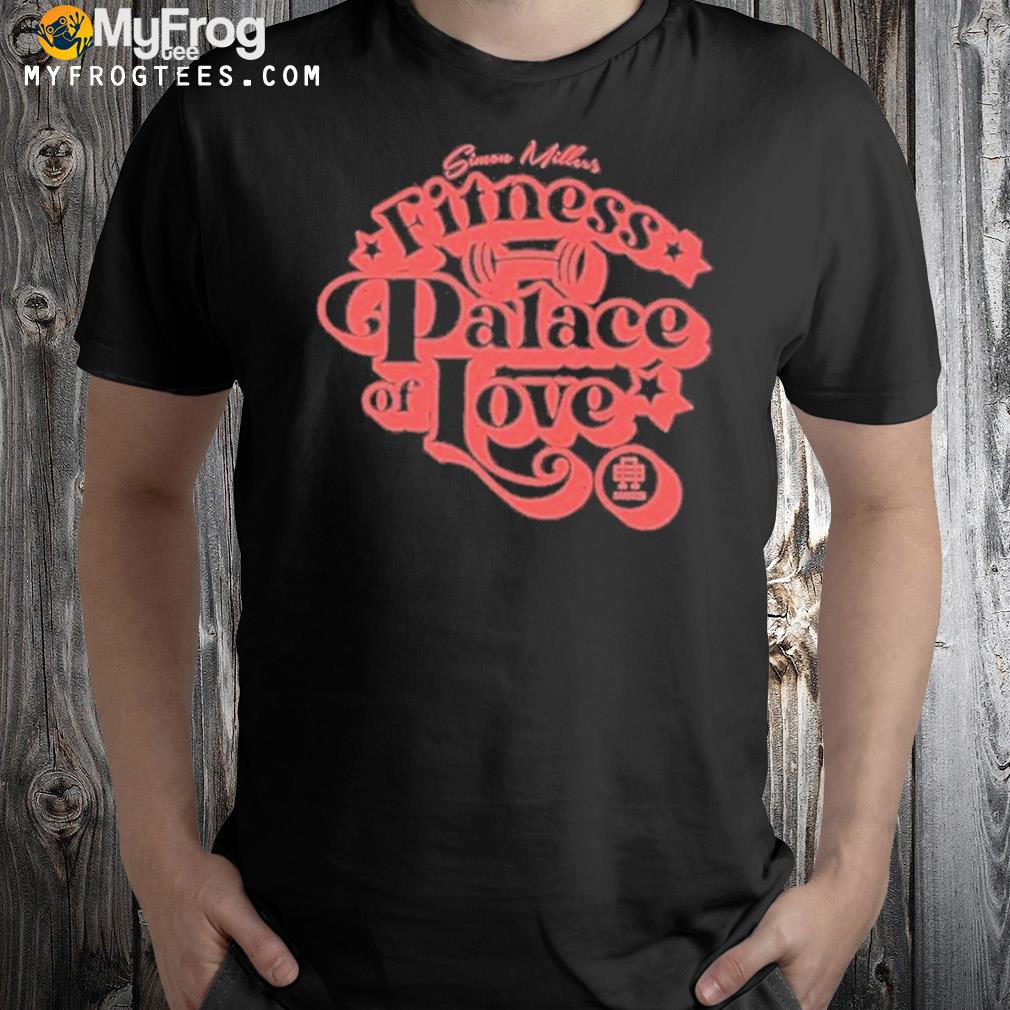Simon miller's fitness palace of love shirt