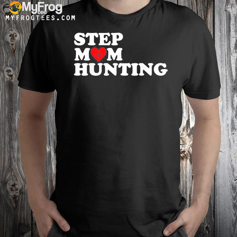 Stepmom Hunting Funny Joke Saying Gift T-Shirt