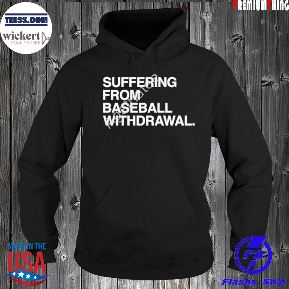 Suffering from baseball withdrawal s Hoodie