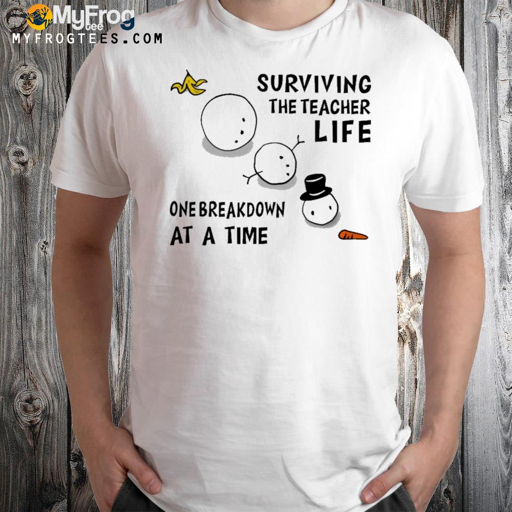 Surviving the teacher life one breakdown at a time snowman falling t-shirt