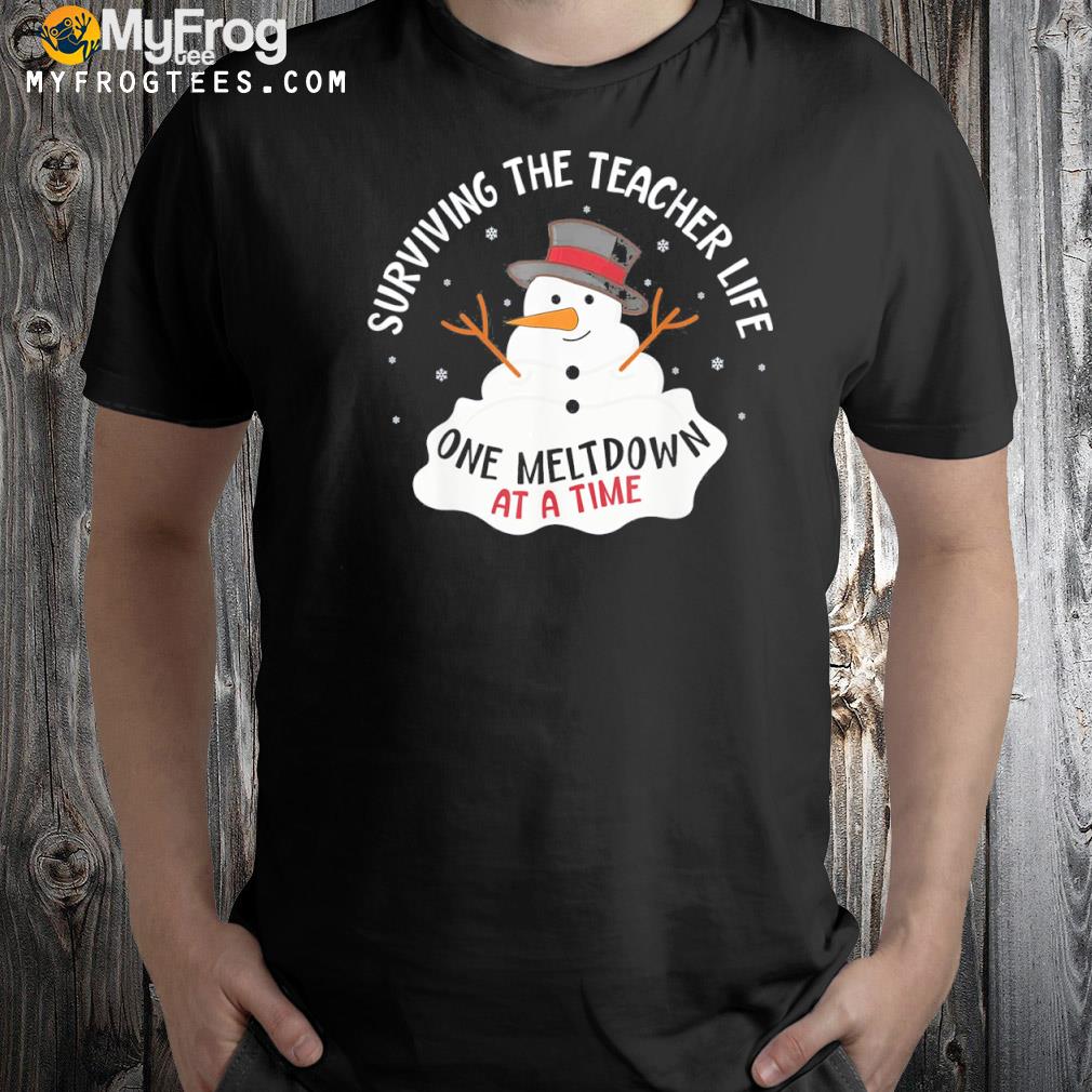 Surviving The Teacher Life One Meltdown At a Time Christmas T-Shirt
