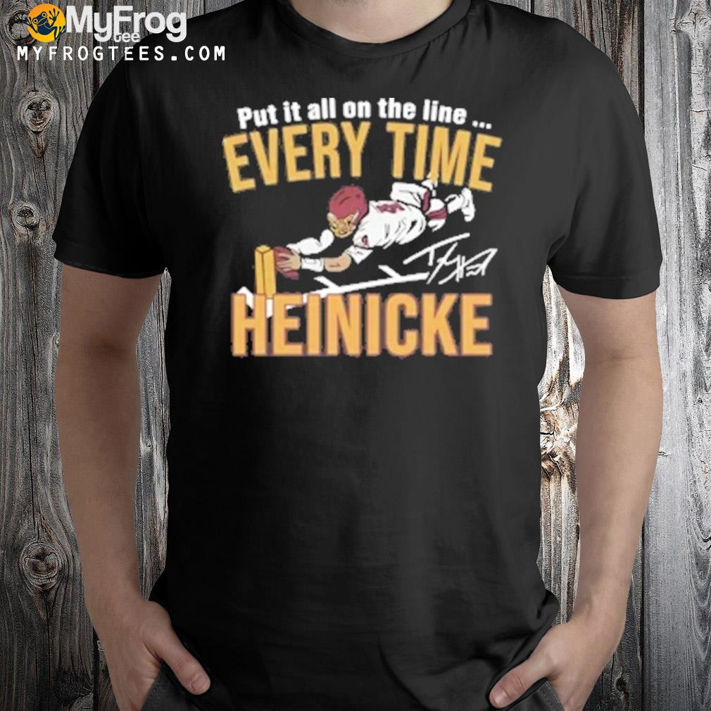 Taylor Heinicke put it on the line every time Heinicke signature t-shirt