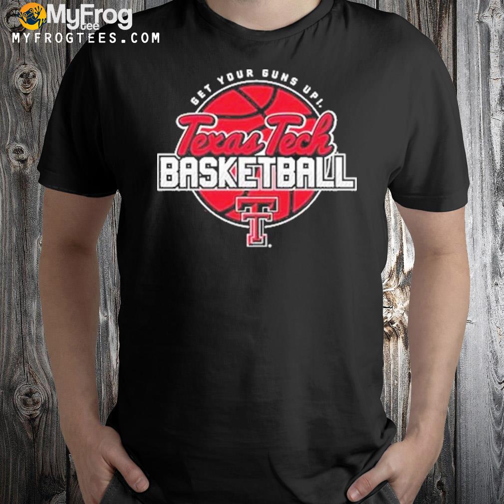 Texas Tech Basketball Get Your Guns Up T-Shirt