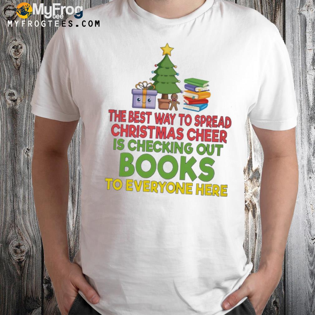The best way to spread christmas cheer is checking out book to everyone here tree and books and gift t-shirt