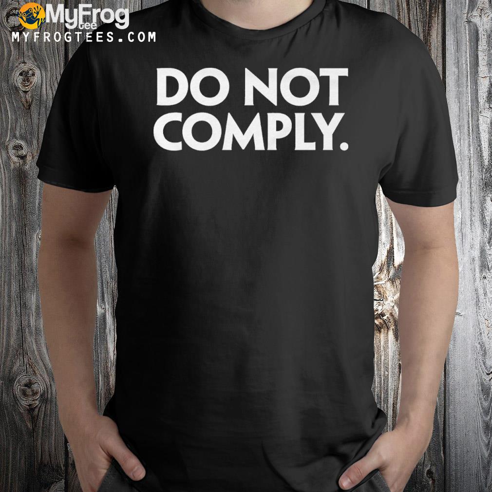The daily wire do not comply shirt