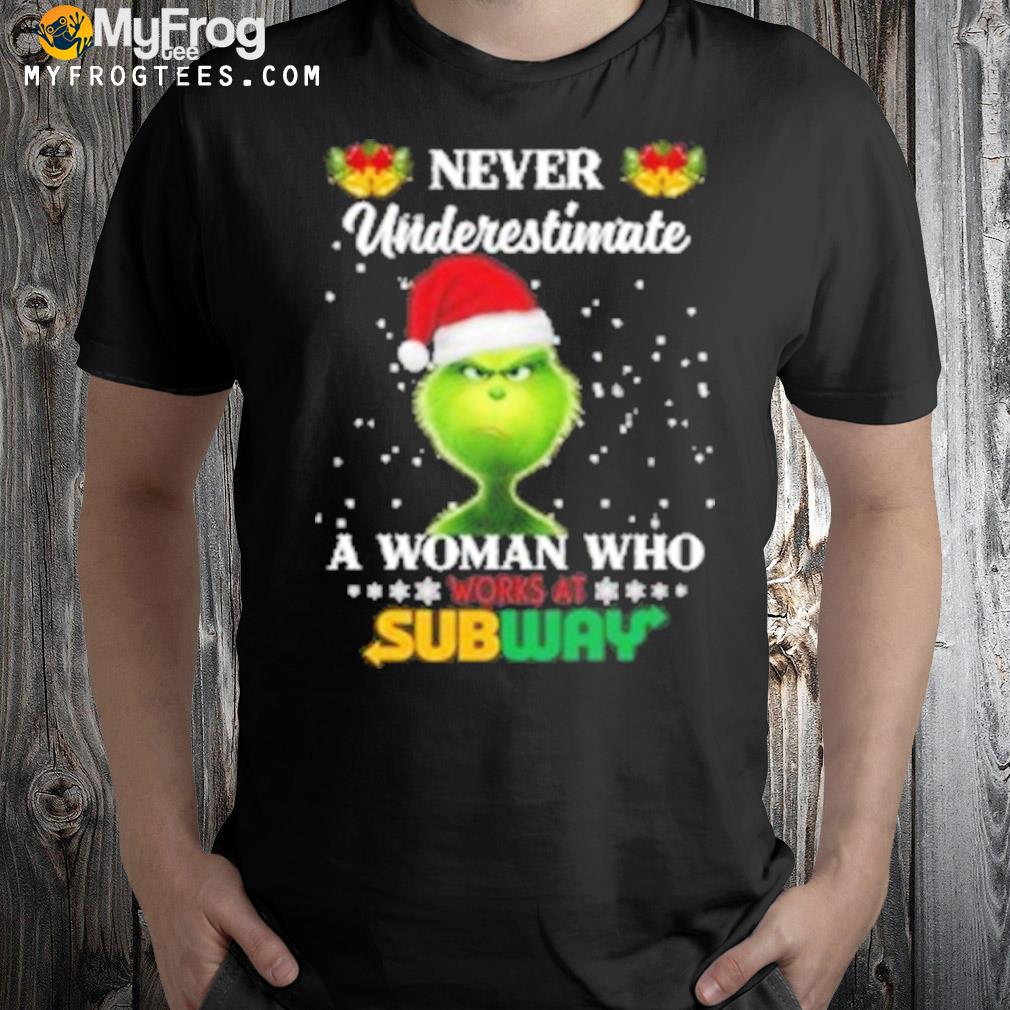The grinch never underestimate a woman who works at subway logo shirt