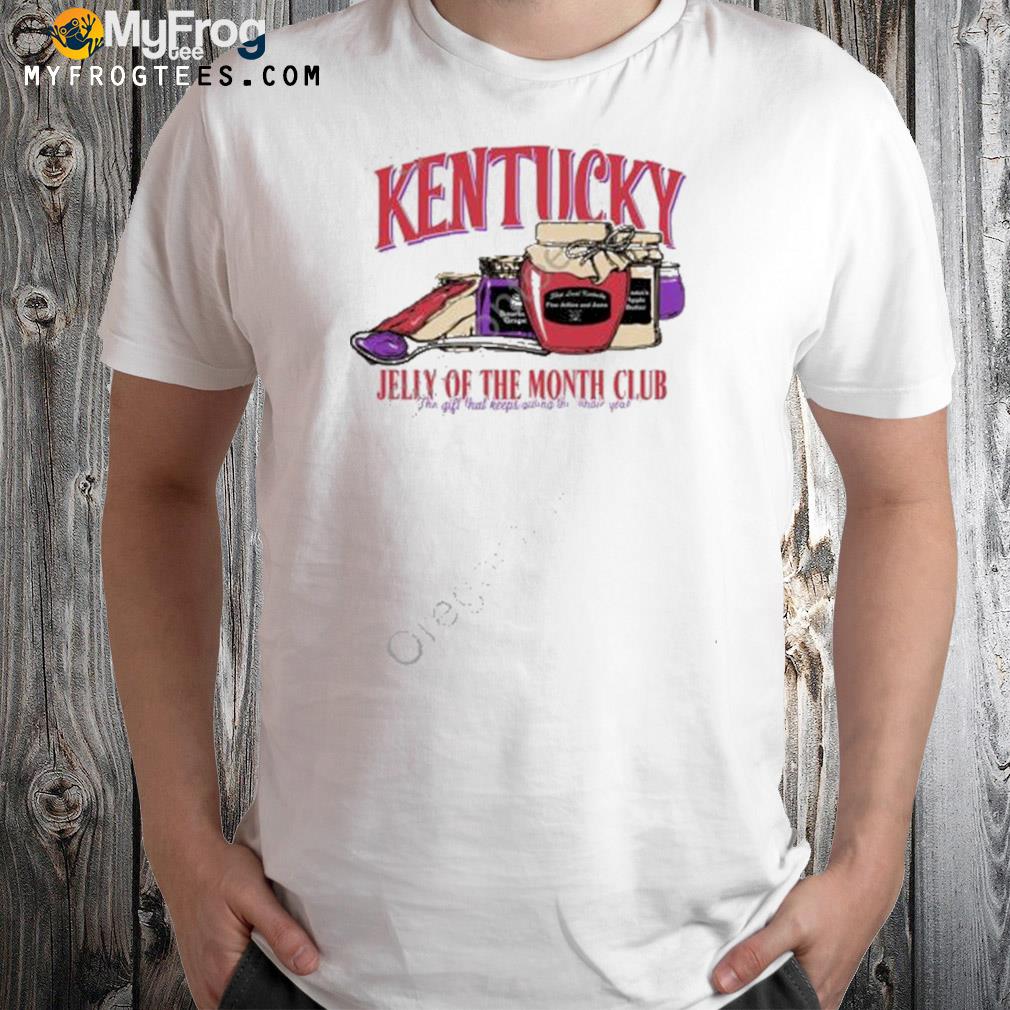 The Kentucky merch Kentucky jelly of the month club t-shirt