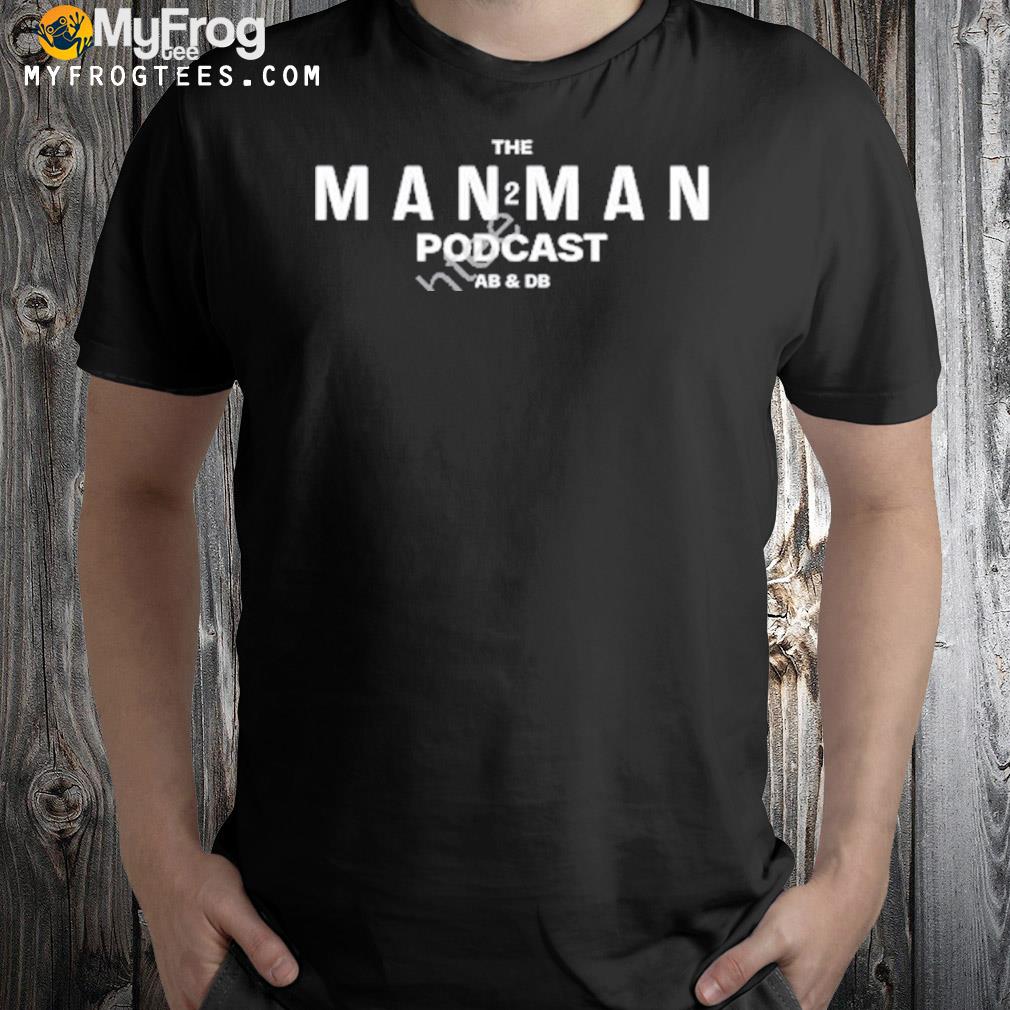 The man 2 man podcast ab and db shirt