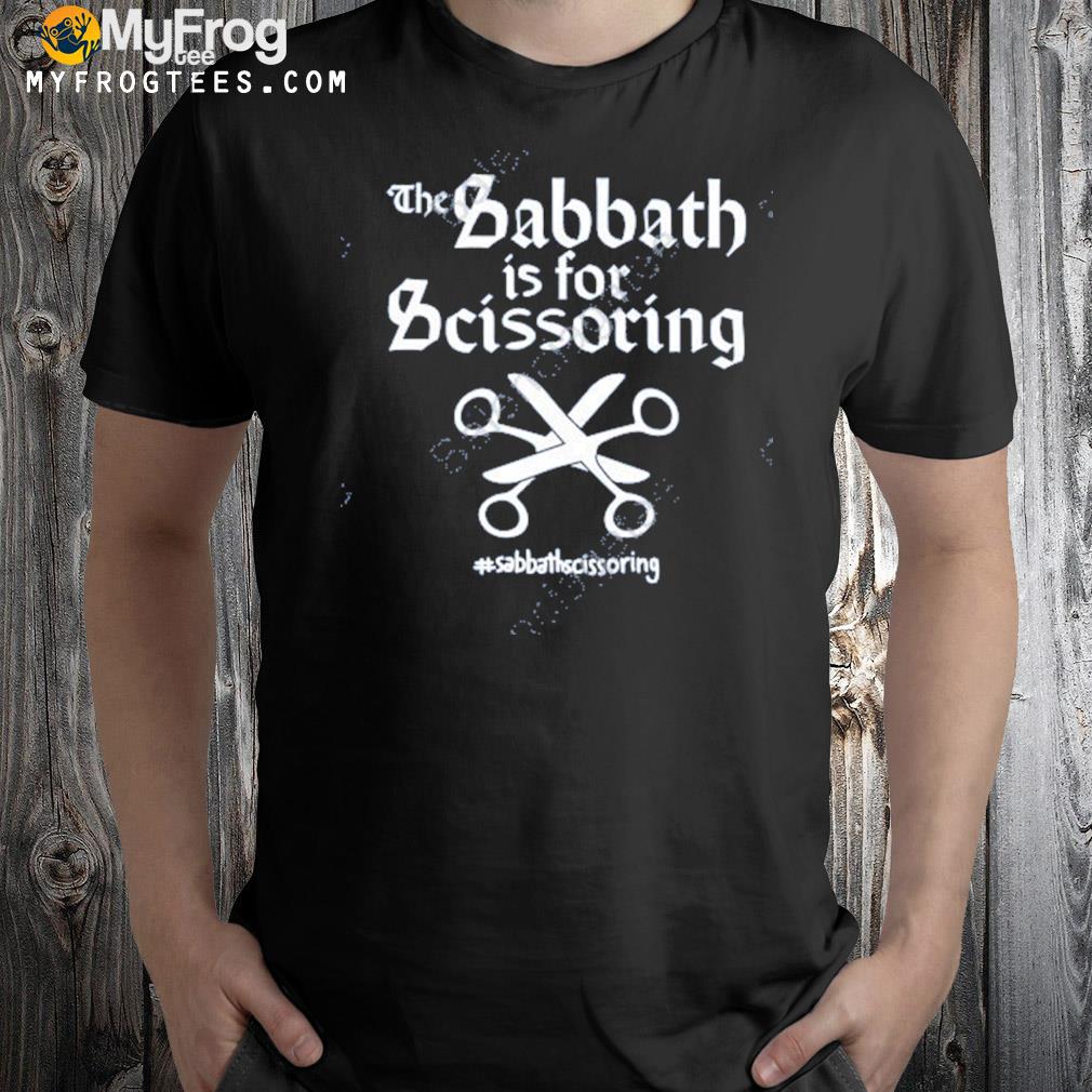 The sabbath is for scissoring sabbathscissoring t-shirt