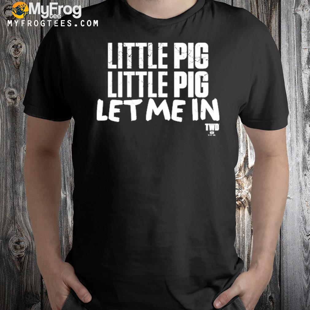 The Walking Dead Negan Little Pig Let Me In Shirt