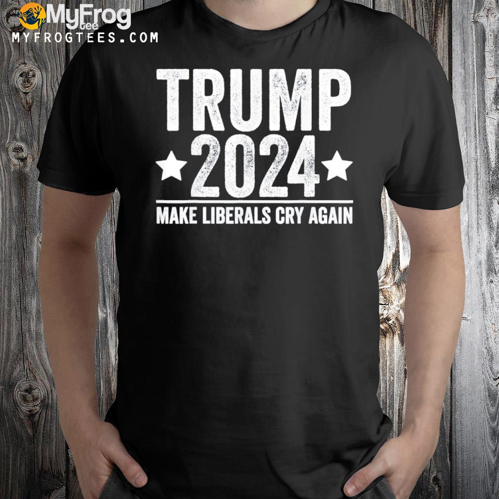 Trump 2024 Make Liberals Cry Again Shirt