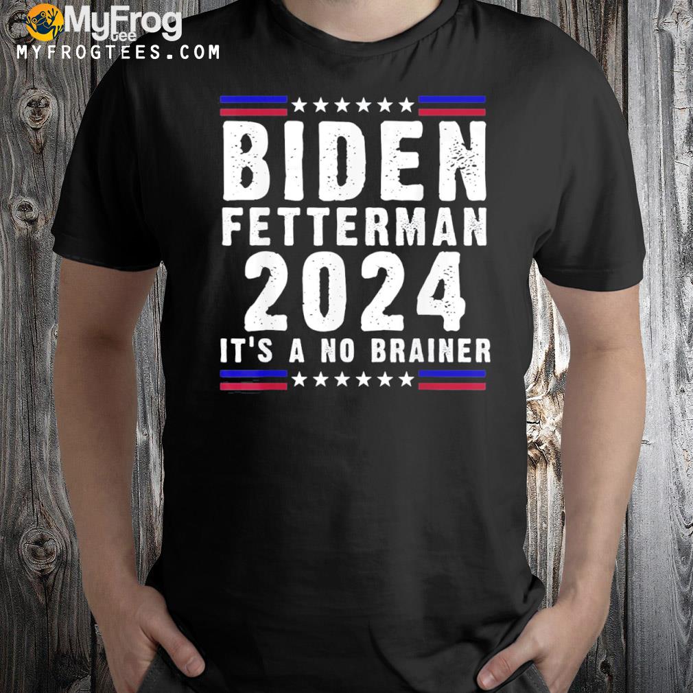 Vintage Biden fetterman 2024 it's a no brainer political shirt