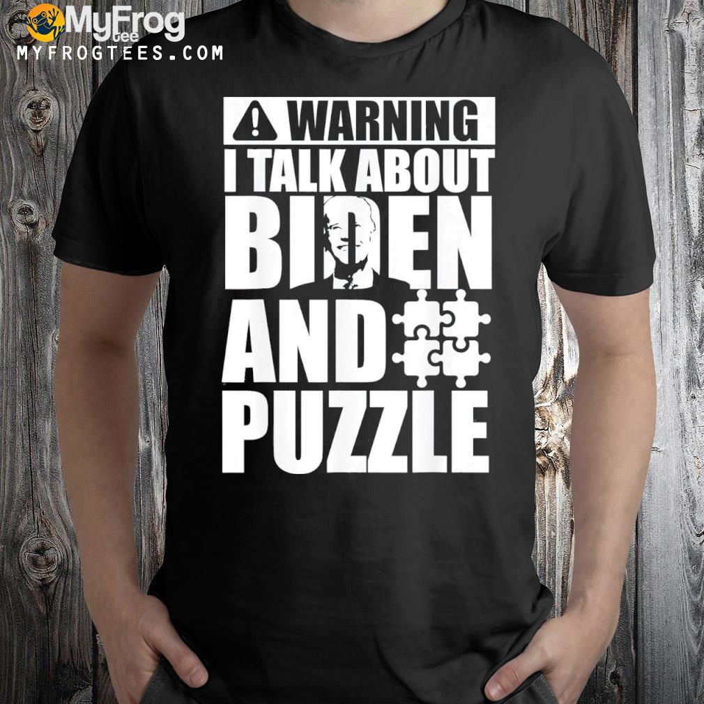 Warning I Talking About Biden And Puzzle T-Shirt