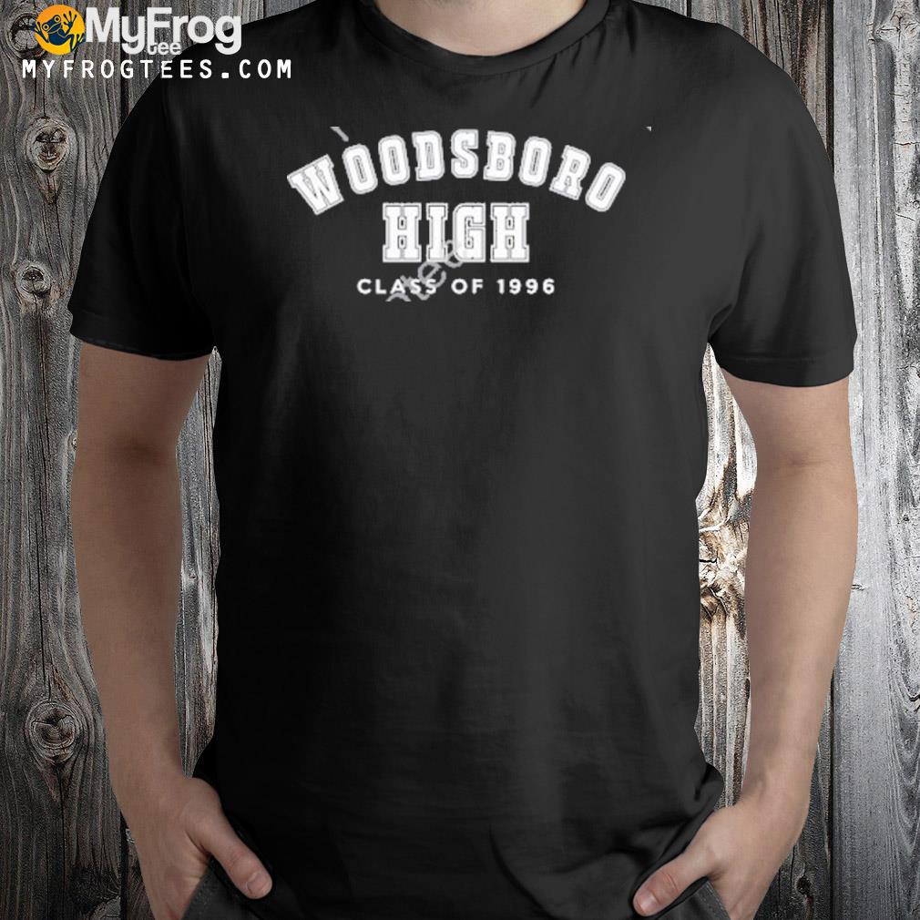 Woodsboro high class of 1996 shirt