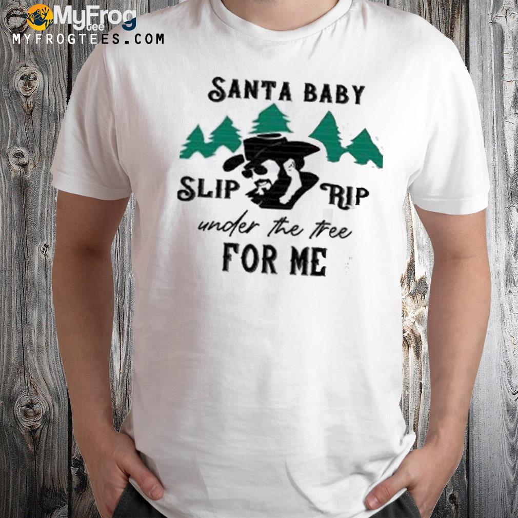 Yellowstone Rip Wheeler Santa Baby Slip Rip For Me T-Shirt