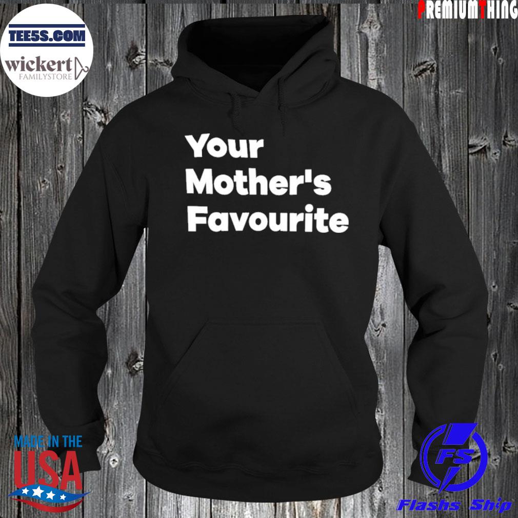 Your mother's favourite s Hoodie