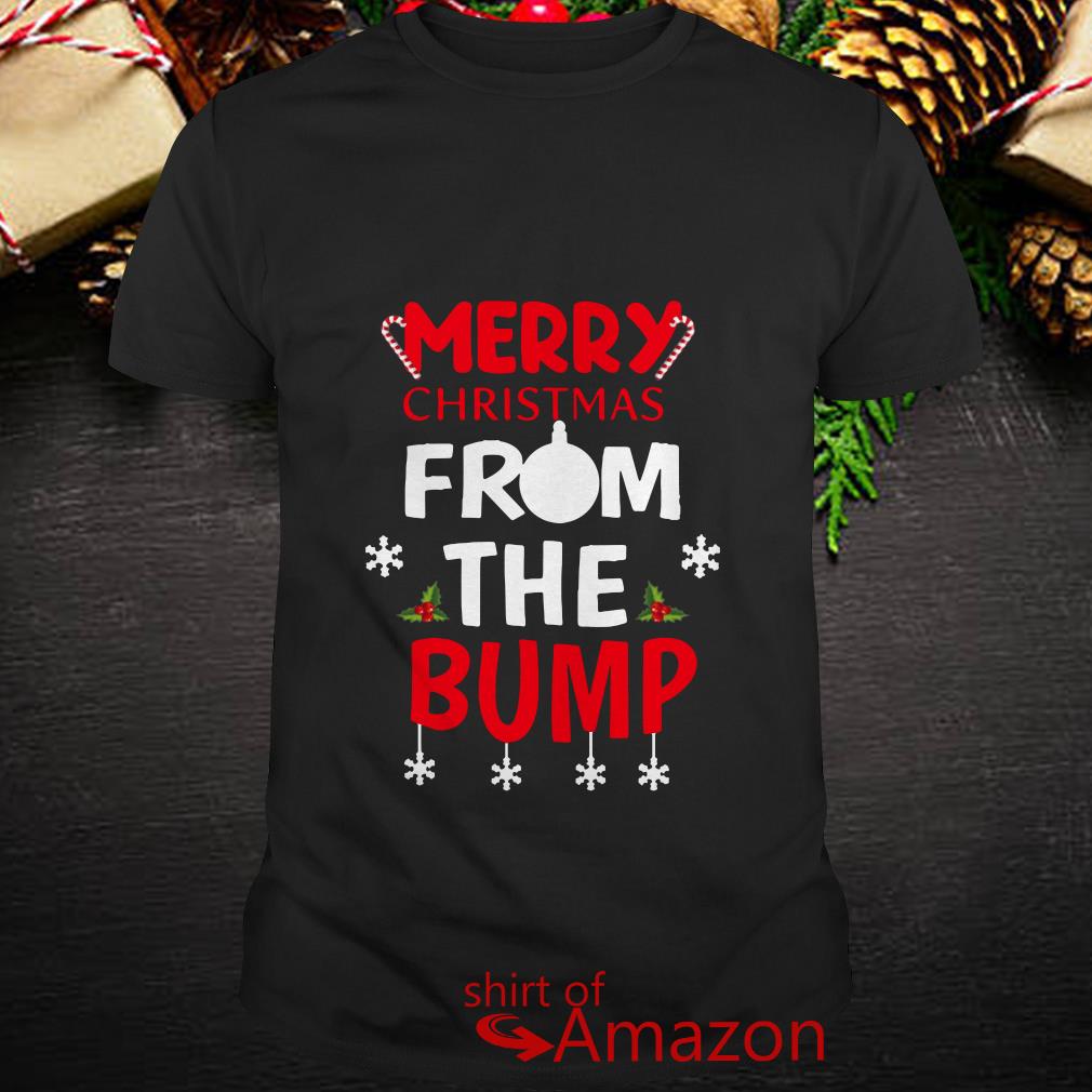 Merry Christmas From The Bump Shirt Hoodie Sweater Ladies Tee And Tank Top