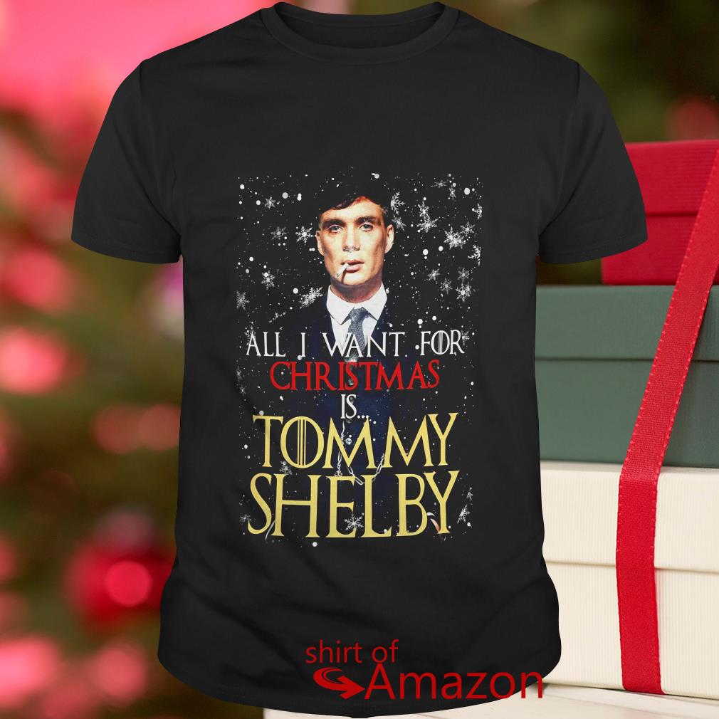 Peaky Blinders All I want for Christmas Tommy Shelby shirt, hoodie, seater, and tank top