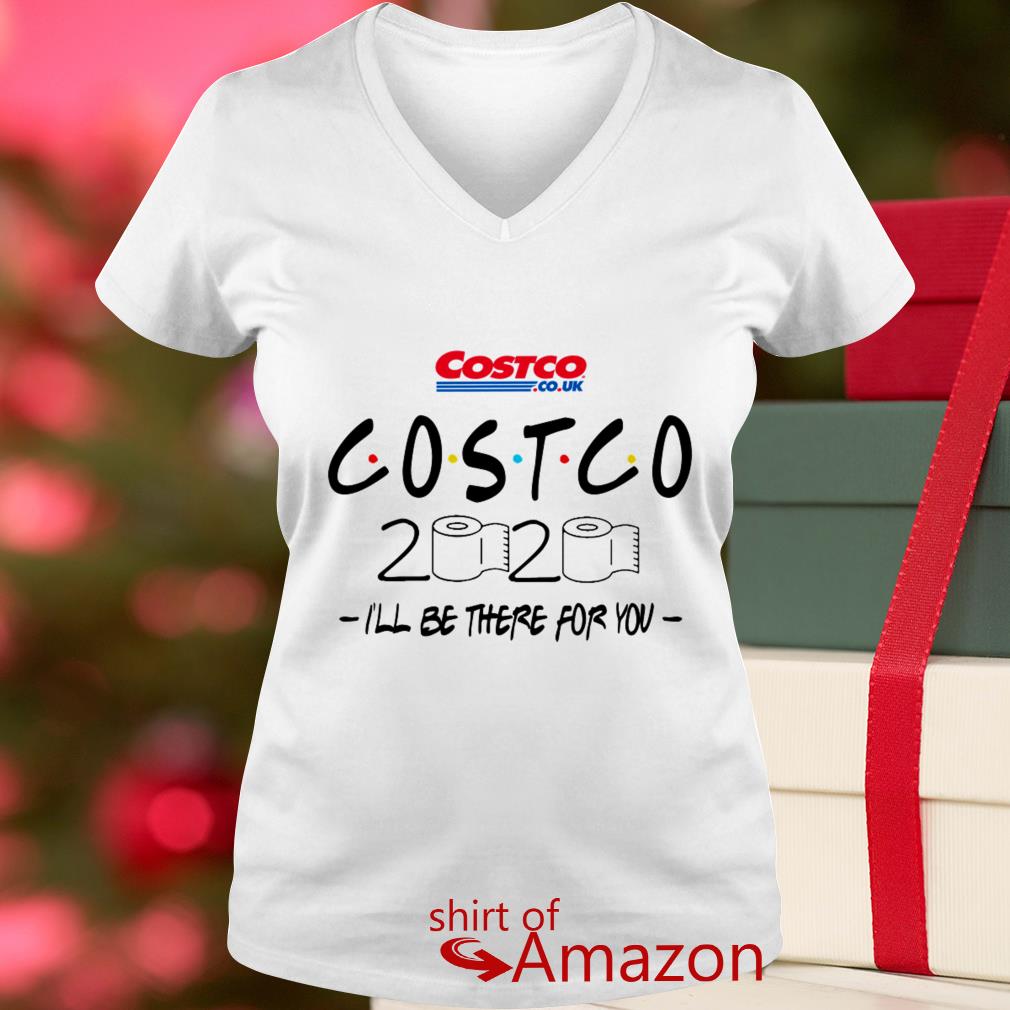 Costo 2020 Toilet Paper Ill Be There For You Shir