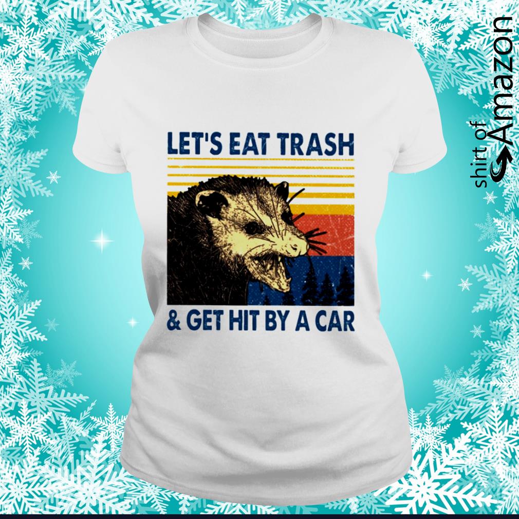 lets eat trash t shirt